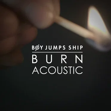 Burn (Acoustic) by Boy Jumps Ship - album cover