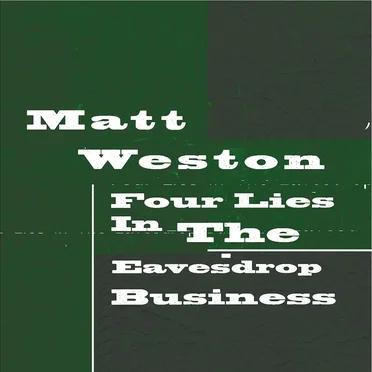 Four Lies in the Eavesdrop Business by Matt Weston - album cover