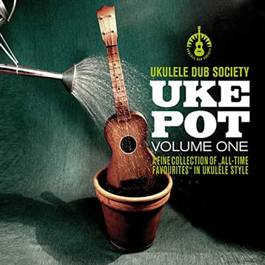 Uke Pot Volume One by Ukulele Dub Society - album cover