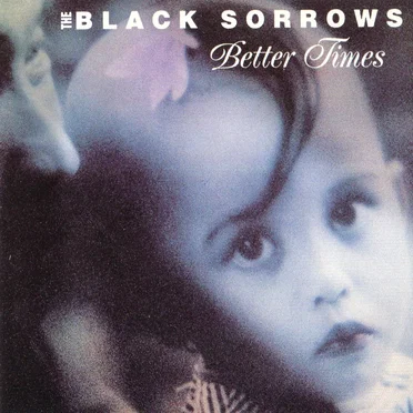Better Times by The Black Sorrows - album cover