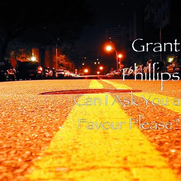 Can I Ask You a Favour Please? by Grant Phillips - album cover
