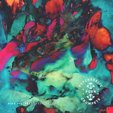 High Visceral {Part Two} by Psychedelic Porn Crumpets - album cover