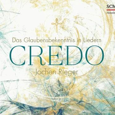 Credo (Das Glaubensbekenntnis in Liedern)