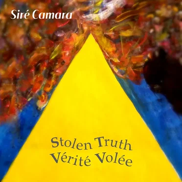 Stolen Truth/Vérité Volée by Siré Camara - album cover