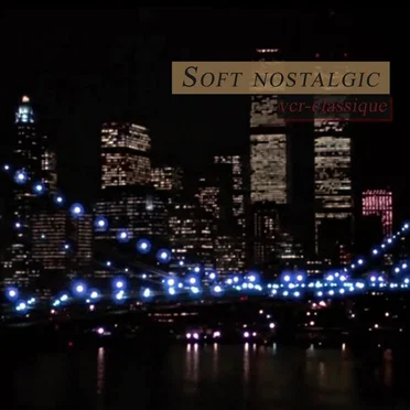 soft nostalgic by vcr‐classique - album cover
