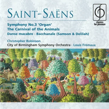 Symphony no. 3 “Organ” / The Carnival of the Animals / Danse macabre / Bacchanale (Samson & Delilah)
