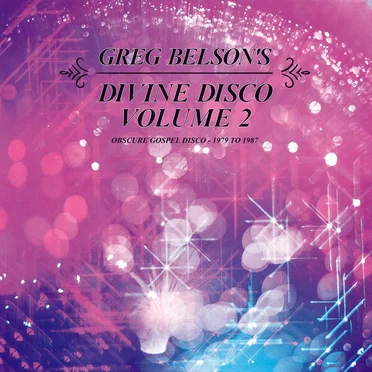 Divine Disco, Volume Two: Obscure Gospel Disco — 1979 to 1987 by Greg Belson - album cover