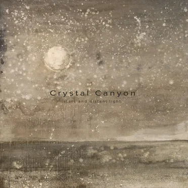 Stars and Distant Light by Crystal Canyon - album cover