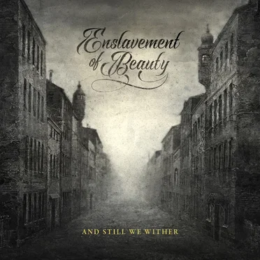 And Still We Wither by Enslavement of Beauty - album cover