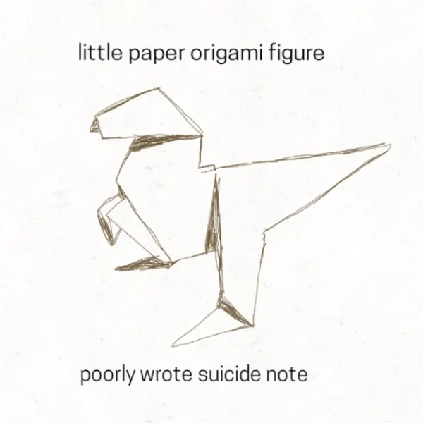 little paper origami figure / poorly wrote suicide note