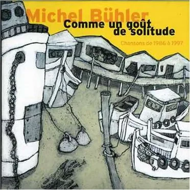 Comme un goût de solitude: Chansons de 1986 à 1997