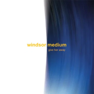 Give Her Away by Windsor Medium - album cover