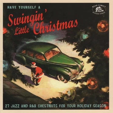 Have Yourself a Swingin’ Little Christmas: 27 Jazz and R&B Chestnuts for Your Holiday Season by Various Artists - album cover
