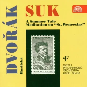 Suk: A Summer Tale / Meditation on “St. Wenceslas” / Dvořák: Husitská