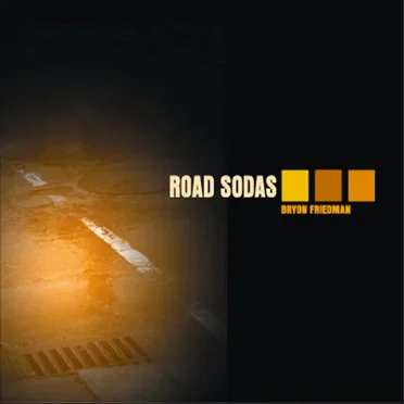 Road Sodas by Byron Friedman - album cover