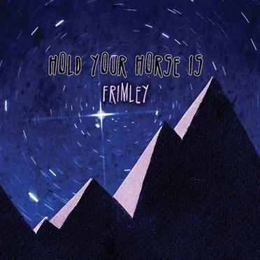 Frimley by Hold Your Horse Is - album cover