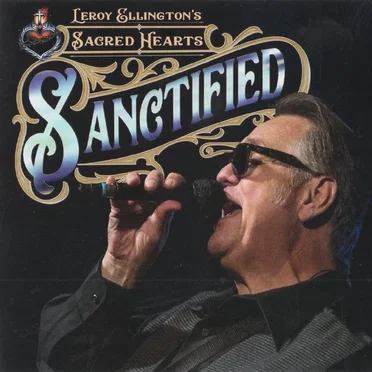 Sanctified by Leroy Ellington's Sacred Hearts - album cover