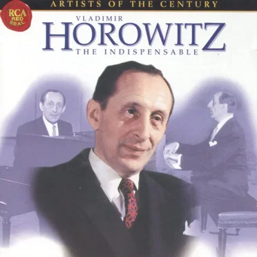 The Indispensable Vladimir Horowitz