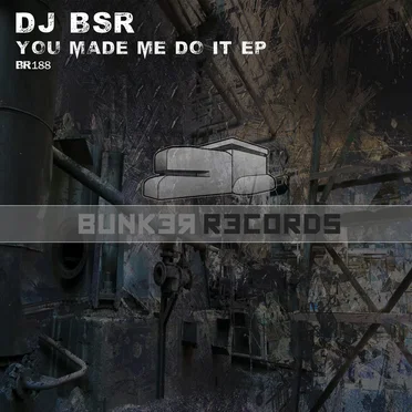 You Made Me Do It EP by DJ BSR - album cover