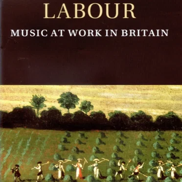 Rhythms of Labour: Music at Work in Britain by Various Artists - album cover