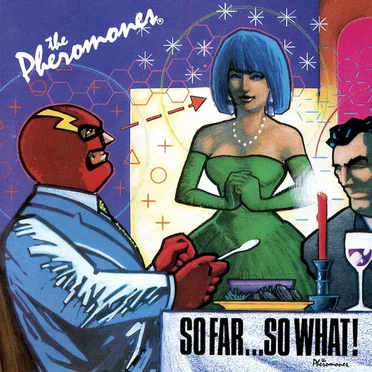 So Far...So What! by The Pheromones - album cover