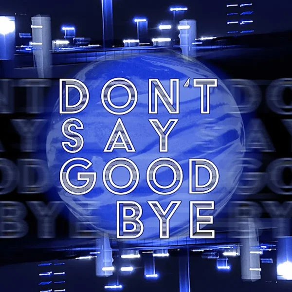 Don't Say Goodbye