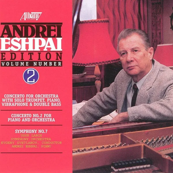 Andrei Eshpai Edition, Volume 2: Concerto for Orchestra / Concerto no. 2 for Piano and Orchestra / Symphony no. 7