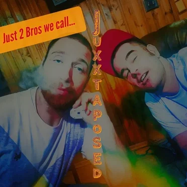 Just 2 Bros We Call Juxxtaposed