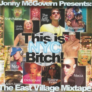 Jonny McGovern Presents: This Is NYC Bitch!: The East Village Mixtape Vol. 1
