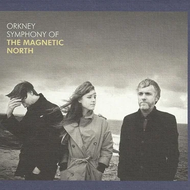 Orkney: Symphony of the Magnetic North