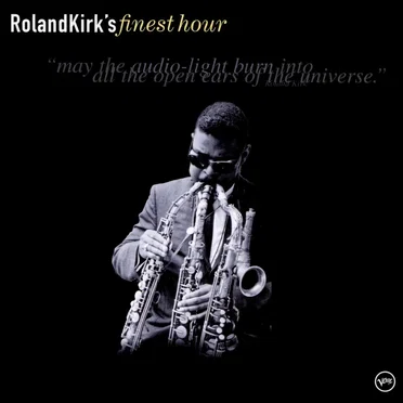 Roland Kirk’s Finest Hour