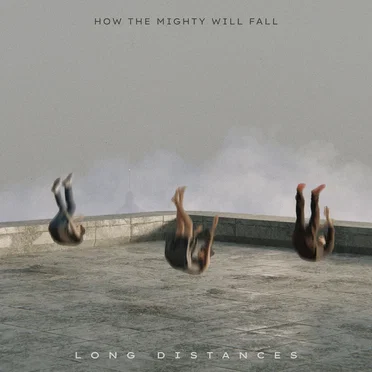 How the Mighty Will Fall by Long Distances - album cover