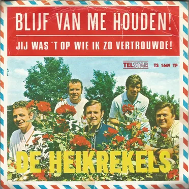 Blijf van me houden! / Jij was ’t op wie ik vertrouwde!