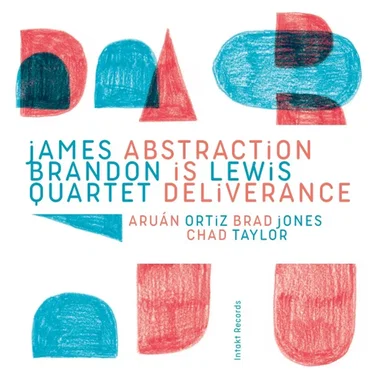 Abstraction Is Deliverance by James Brandon Lewis Quartet - album cover