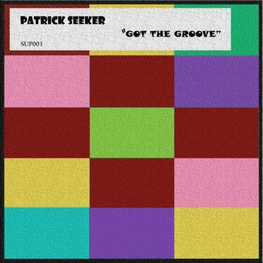 Got the Groove by Patrick Seeker - album cover