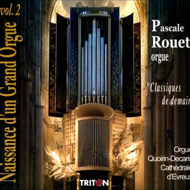 Naissance d'un Grand Orgue, Vol. 2 by Pascale Rouet - album cover