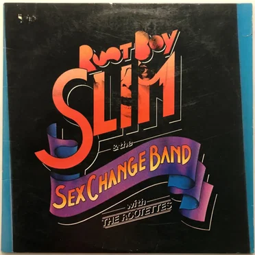 Root Boy Slim And The Sex Change Band With The Rootettes