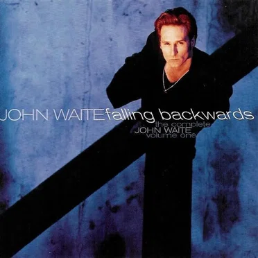 The Complete John Waite, Volume One: Falling Backwards by Various Artists - album cover