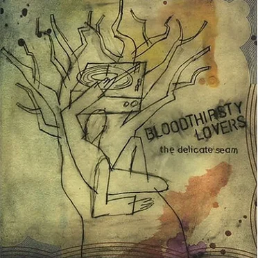 The Delicate Seam by The Bloodthirsty Lovers - album cover