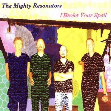 I Broke Your Spell by The Mighty Resonators - album cover