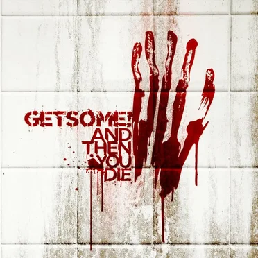 And Then You Die by Get Some! - album cover