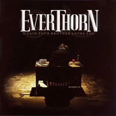 O Cain, Your Brother Loves You by Everthorn - album cover