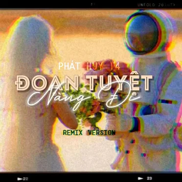 Đoạn tuyệt nàng đi (remix version)