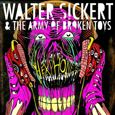 HEXPHONES by Walter Sickert & The Army of Broken Toys - album cover