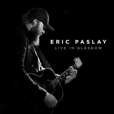 Live in Glasgow by Eric Paslay - album cover