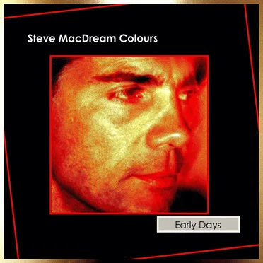 Early Days by Steve MacDream Colours - album cover