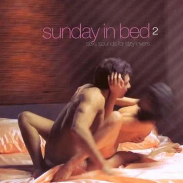 Sunday in Bed 2: Sexy Sounds for Lazy Lovers by Various Artists - album cover