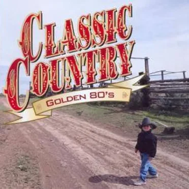 Classic Country: Golden 80’s by Various Artists - album cover