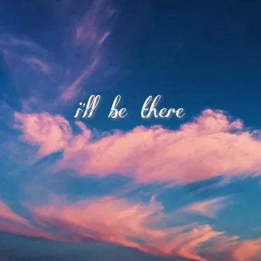 I'll Be There