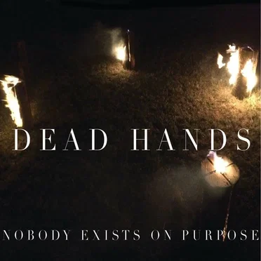 Nobody Exists on Purpose by DEAD HANDS - album cover